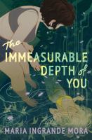 Enlarge cover image for The immeasurable depth of you / Maria Ingrande Mora.