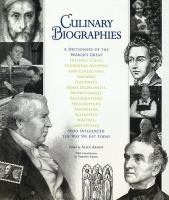 Enlarge cover image for Culinary biographies : a dictionary of the world's great historic chefs, cookbook authors and collectors, farmers, gourmets, home economists, nutritionists, restaurateurs, philosophers, physicians, scientists, writers, and others who influenced the way we eat today / edited by Alice Arndt ; with contributions by numerous experts.