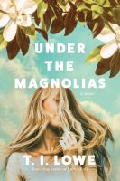 Enlarge cover image for Under the magnolias / T.I. Lowe.