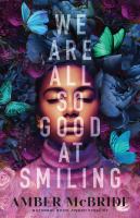 Enlarge cover image for We are all so good at smiling / Amber McBride.